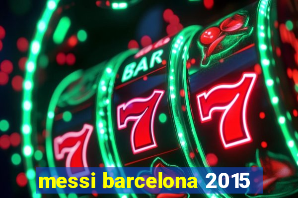 messi barcelona 2015